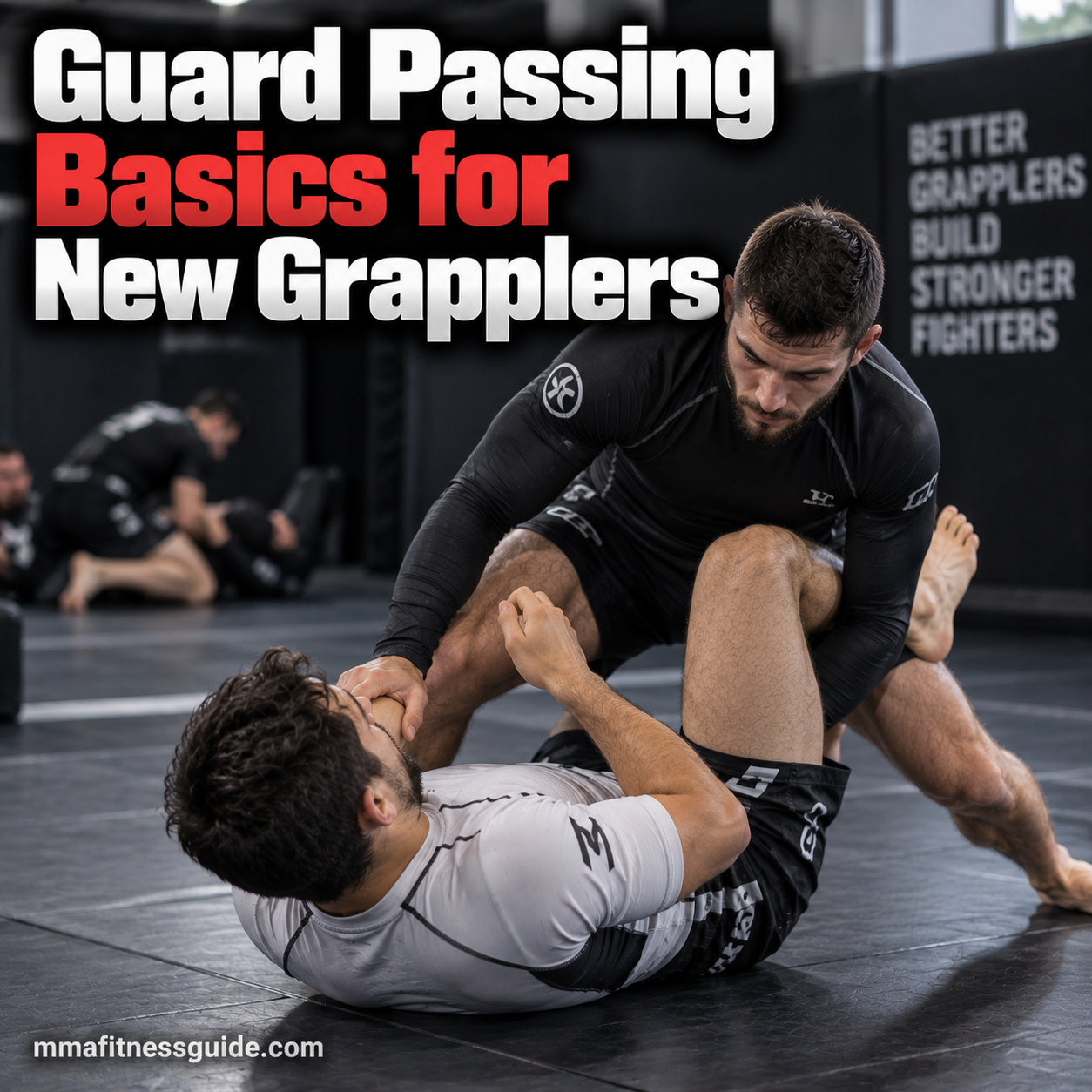 Guard Passing Basics for New Grapplers